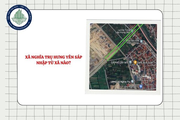 Xã Nghĩa Trụ Hưng Yên sáp nhập từ xã nào sau sắp xếp ĐVHC?