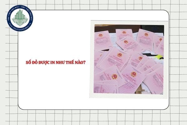 Sổ đỏ được in như thế nào?
