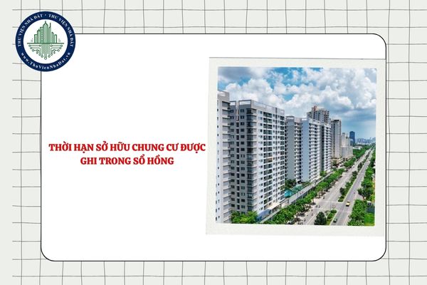 Thời hạn sở hữu chung cư được ghi trong Sổ hồng như thế nào?