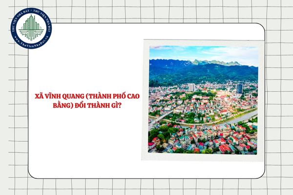 Xã Vĩnh Quang (thành phố Cao Bằng) đổi thành gì sau sáp nhập?