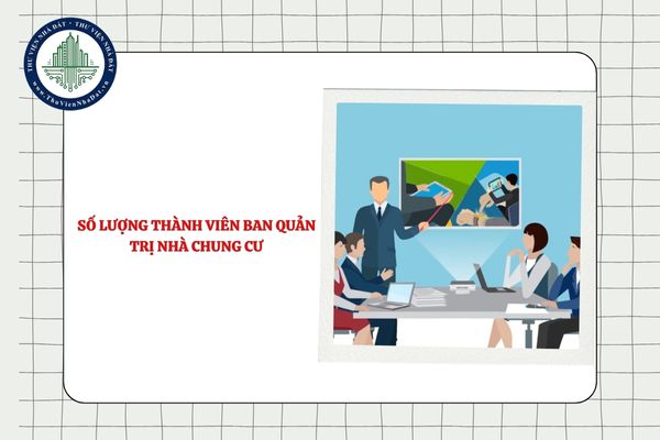 Số lượng thành viên Ban quản trị nhà chung cư do ai quyết định?