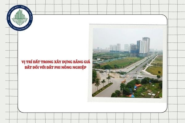 Cách xác định vị trí đất trong xây dựng bảng giá đất đối với đất phi nông nghiệp?