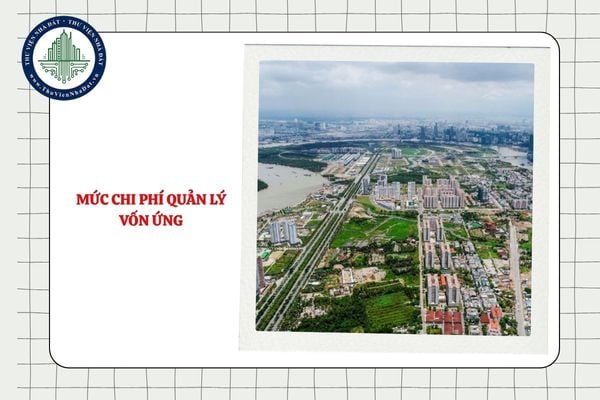 Mức chi phí quản lý vốn ứng từ Quỹ phát triển đất năm 2025 được quy định thế nào?