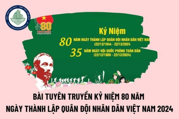 Bài tuyên truyền Ngày thành lập Quân đội Nhân dân Việt Nam 22/12/2024 ý nghĩa, ngắn gọn như thế nào?