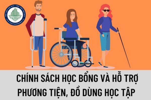 Chính sách học bổng và hỗ trợ phương tiện, đồ dùng học tập của người khuyết tật được quy định như thế nào?