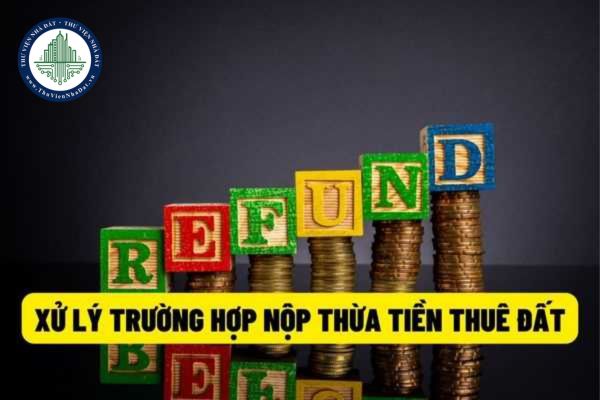 Cục thuế thành phố Hà Nội hướng dẫn về trường hợp người nộp thuế nộp tiền thuê đất lớn hơn số tiền thuê đất phải nộp?