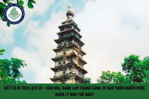 Đất có di tích lịch sử - văn hóa, danh lam thắng cảnh, di sản thiên nhiên được quản lý như thế nào? (Hình từ Internet)