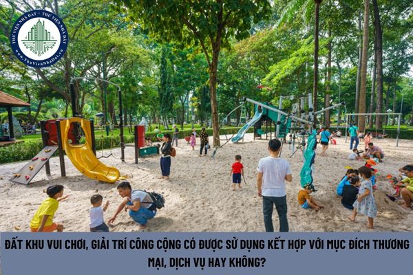 Đất khu vui chơi, giải trí công cộng có được sử dụng kết hợp với mục đích thương mại, dịch vụ hay không? (Hình từ Internet)