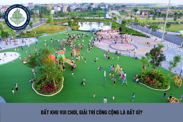 Đất khu vui chơi, giải trí công cộng là đất gì? (Hình từ Internet)