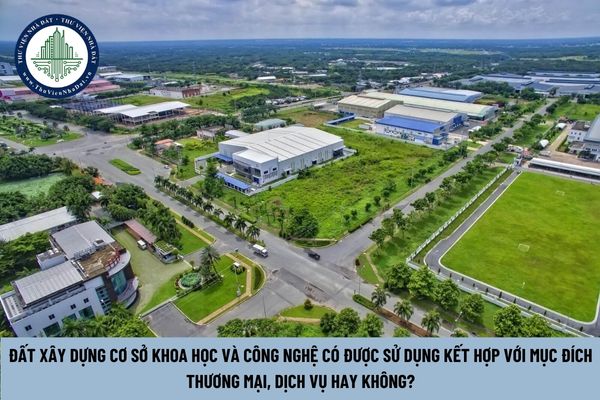 Đất xây dựng cơ sở khoa học và công nghệ có được sử dụng kết hợp với mục đích thương mại, dịch vụ hay không? (Hình từ Internet)