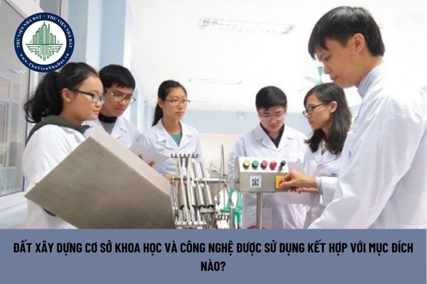 Đất xây dựng cơ sở khoa học và công nghệ là đất như thế nào? Thời hạn sử dụng đất là bao lâu? (Hình từ Internet)