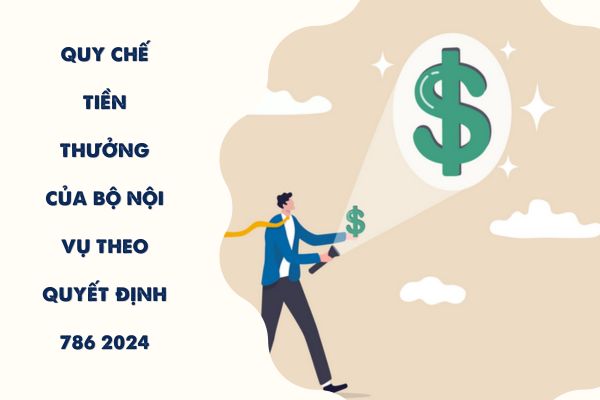 Quy chế tiền thưởng của Bộ Nội vụ theo Quyết định 786 2024