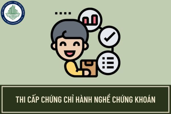 Thông báo kế hoạch tổ chức thi sát hạch cấp chứng chỉ hành nghề chứng khoán năm 2023? Điều kiện dự thi sát hạch cấp chứng chỉ hành nghề chứng khoán là gì?