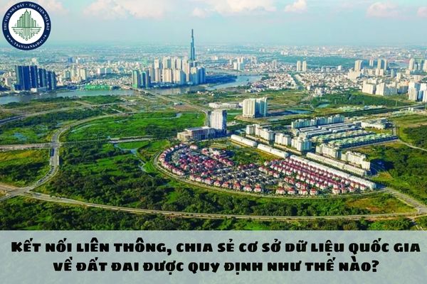 Kết nối liên thông, chia sẻ cơ sở dữ liệu quốc gia về đất đai được quy định như thế nào?