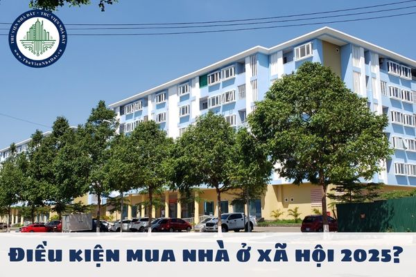 Điều kiện mua nhà ở xã hội 2025? Thu nhập dưới 15 triệu đồng thì được mua nhà ở xã hội đúng không?