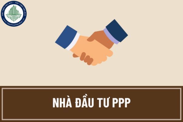 Quy trình lựa chọn nhà đầu tư PPP hiện nay ra sao? Hoạt động lựa chọn nhà đầu tư PPP được thực hiện kiểm tra thế nào?