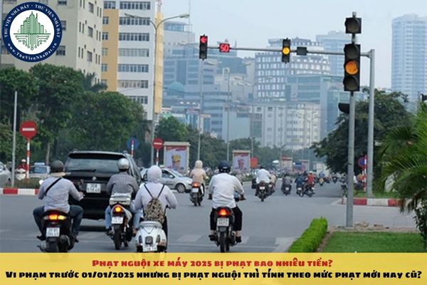 Phạt nguội xe máy 2025 bị phạt bao nhiêu tiền? Vi phạm trước 01/01/2025 nhưng bị phạt nguội thì tính theo mức phạt mới hay cũ?