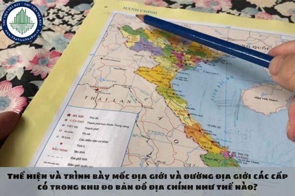 Thể hiện và trình bày mốc địa giới và đường địa giới các cấp có trong khu đo bản đồ địa chính như thế nào?