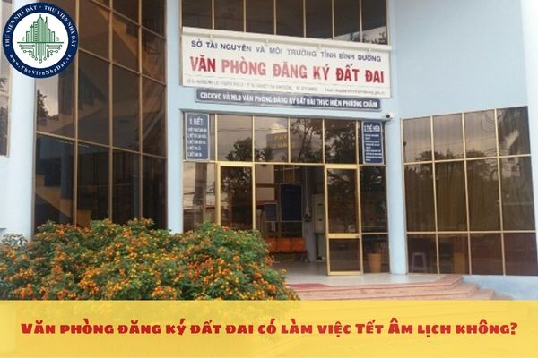 Văn phòng đăng ký đất đai có làm việc Tết Âm lịch không?