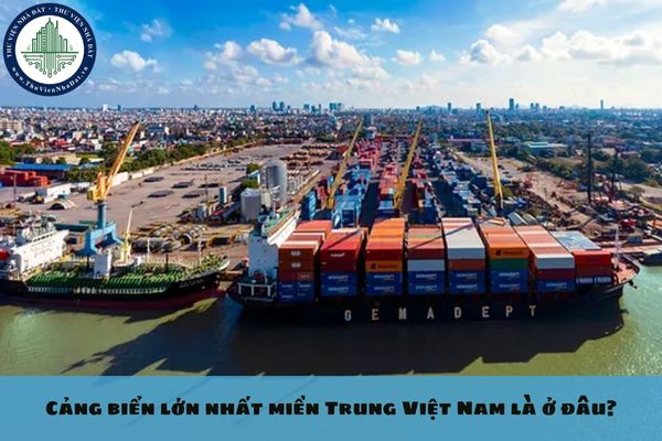 Cảng biển lớn nhất miền Trung Việt Nam là ở đâu?