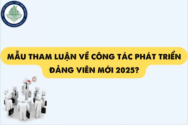 Mẫu tham luận về công tác phát triển đảng viên mới 2025?