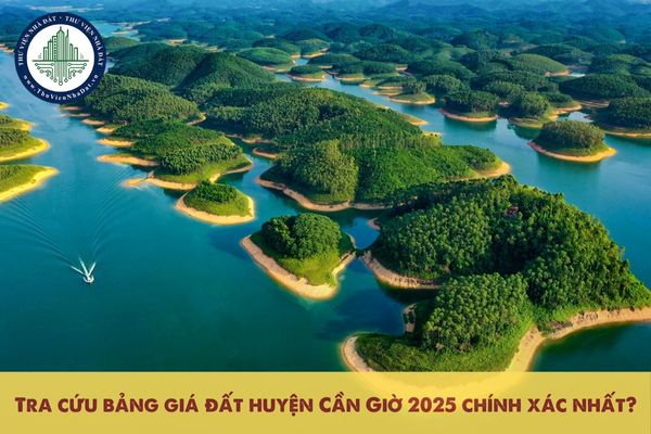 Tra cứu bảng giá đất huyện Cần Giờ 2025 chính xác nhất?