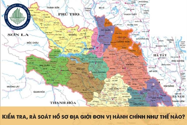 Kiểm tra, rà soát hồ sơ địa giới đơn vị hành chính như thế nào?