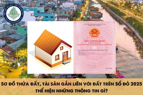 Sơ đồ thửa đất, tài sản gắn liền với đất trên Sổ đỏ 2025 thể hiện những thông tin gì?