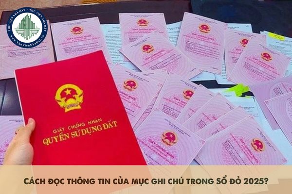 Cách đọc thông tin của mục ghi chú trong Sổ đỏ 2025?