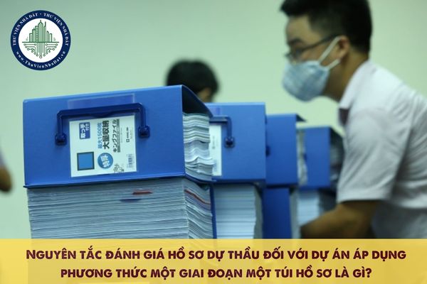 Nguyên tắc đánh giá hồ sơ dự thầu đối với dự án áp dụng phương thức một giai đoạn một túi hồ sơ là gì?