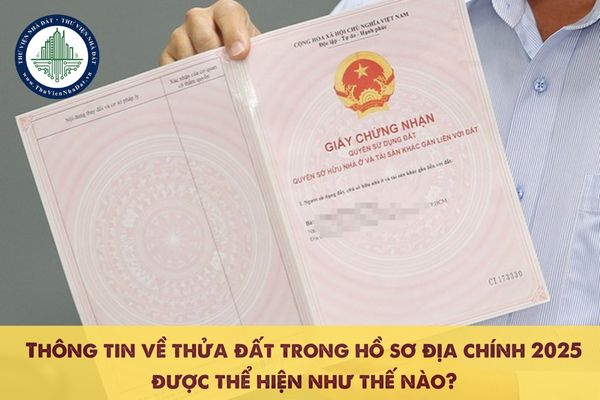 Thông tin về thửa đất trong hồ sơ địa chính 2025 được thể hiện như thế nào?