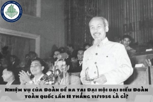 Nhiệm vụ của Đoàn đề ra tại Đại hội đại biểu Đoàn toàn quốc lần II tháng 11/1956 là gì?