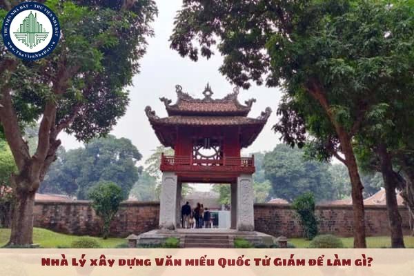 Nhà Lý xây dựng Văn miếu Quốc Tử Giám để làm gì?