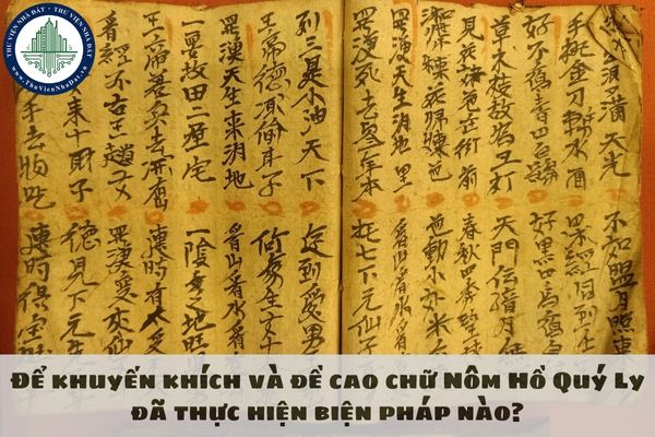 Để khuyến khích và đề cao chữ Nôm Hồ Quý Ly đã thực hiện biện pháp nào?