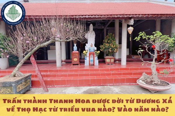 Trấn thành Thanh Hoa được dời từ Dương Xá về Thọ Hạc từ triều vua nào? Vào năm nào?