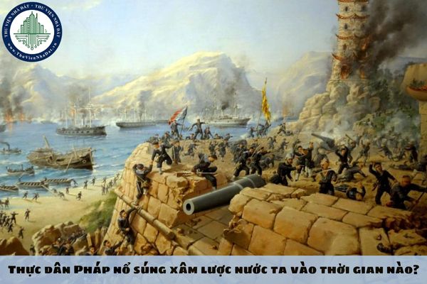 Thực dân Pháp nổ súng xâm lược nước ta vào thời gian nào?