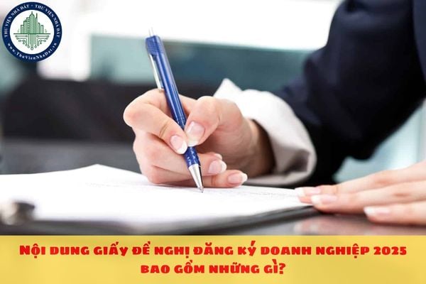 Nội dung giấy đề nghị đăng ký doanh nghiệp 2025 bao gồm những gì?