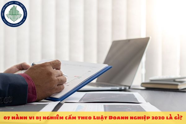 07 hành vi bị nghiêm cấm theo Luật Doanh nghiệp 2020 là gì?