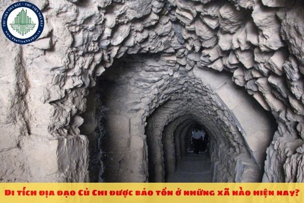 Di tích địa đạo Củ Chi được bảo tồn ở những xã nào hiện nay?