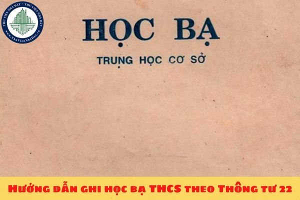 Hướng dẫn ghi học bạ THCS theo Thông tư 22