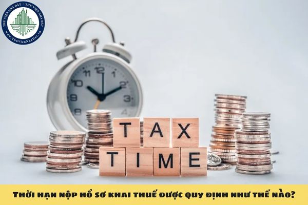 Thời hạn nộp hồ sơ khai thuế được quy định như thế nào?