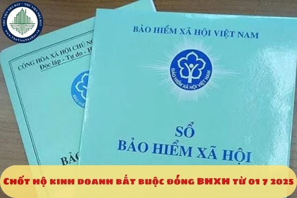 Chốt hộ kinh doanh bắt buộc đóng BHXH từ 01 7 2025