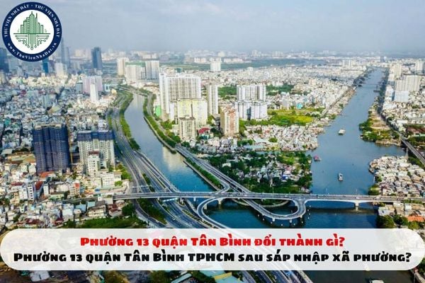 Phường 13 quận Tân Bình đổi thành gì? Phường 13 quận Tân Bình TPHCM sau sáp nhập xã phường?