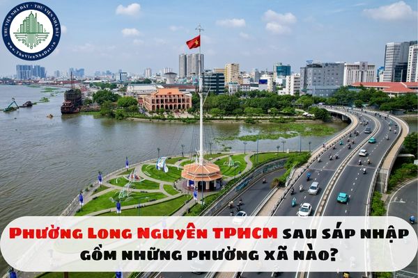 Phường Long Nguyên TPHCM sau sáp nhập gồm những phường xã nào?