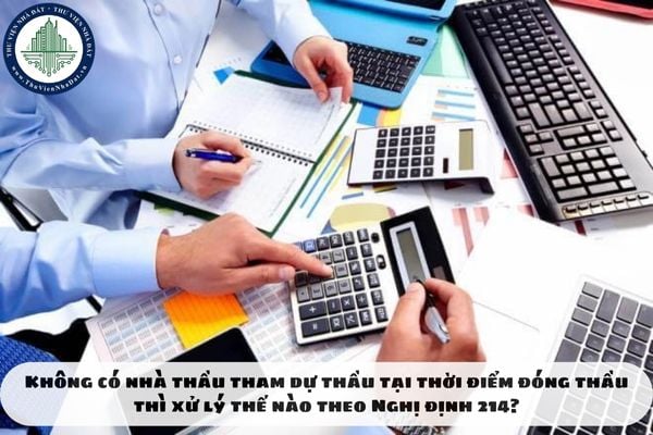 Không có nhà thầu tham dự thầu tại thời điểm đóng thầu thì xử lý thế nào theo Nghị định 214?