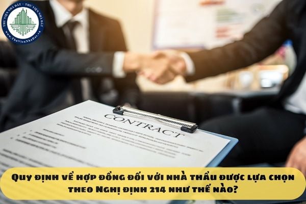 Quy định về hợp đồng đối với nhà thầu được lựa chọn theo Nghị định 214 như thế nào?