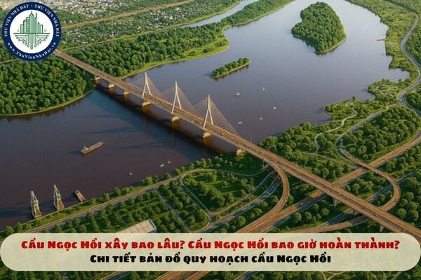 Cầu Ngọc Hồi xây bao lâu? Cầu Ngọc Hồi bao giờ hoàn thành? Chi tiết bản đồ quy hoạch cầu Ngọc Hồi