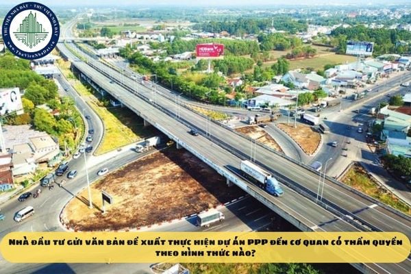 Nhà đầu tư gửi văn bản đề xuất thực hiện dự án PPP đến cơ quan có thẩm quyền theo hình thức nào?