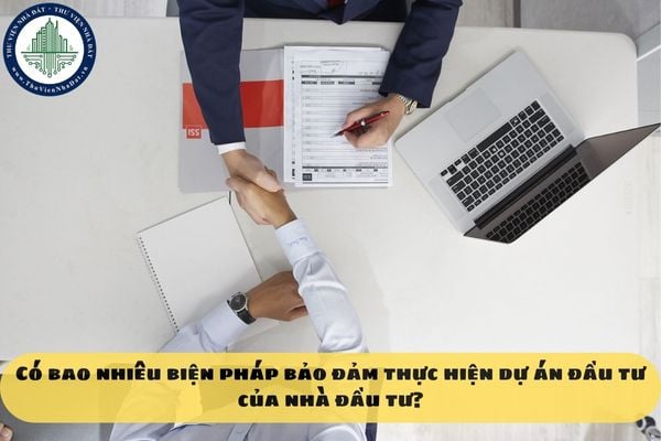 Có bao nhiêu biện pháp bảo đảm thực hiện dự án đầu tư của nhà đầu tư?