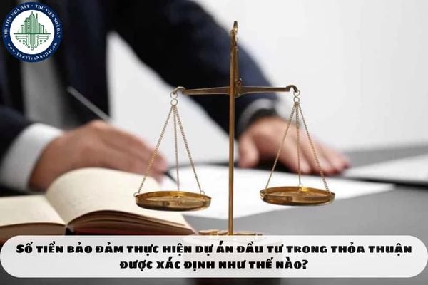 Số tiền bảo đảm thực hiện dự án đầu tư trong thỏa thuận được xác định như thế nào?
